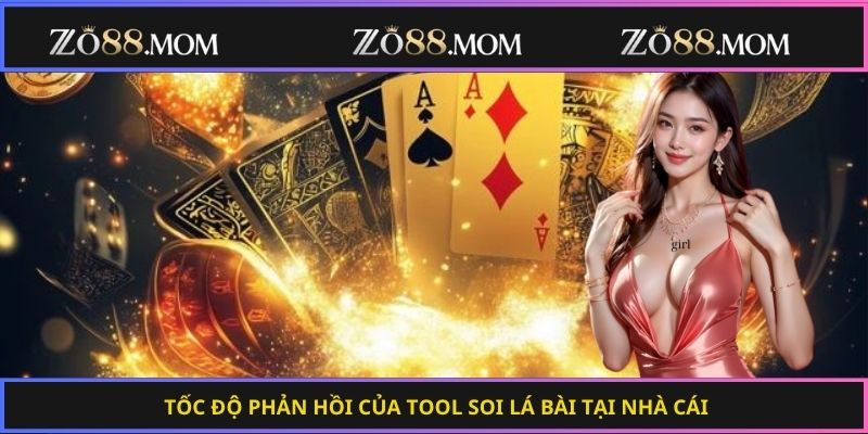 Tốc độ phản hồi của tool soi lá bài tại nhà cái