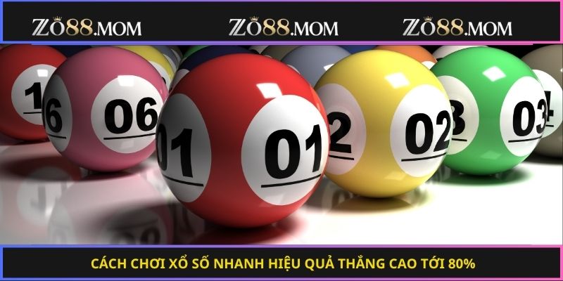 Cách chơi xổ số nhanh hiệu quả thắng cao tới 80%
