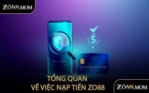 Tổng Quan Về Việc Nạp Tiền ZO88